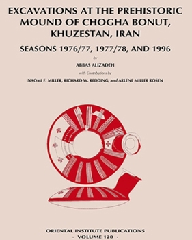 Hardcover Excavations at the Prehistoric Mound of Chogha Bonut, Khuzestan, Iran: Seasons 1976/77, 1977/78, and 1996 Book