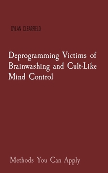 Paperback Deprogramming Victims of Brainwashing and Cult-Like Mind Control: Methods You Can Apply Book