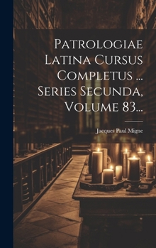 Hardcover Patrologiae Latina Cursus Completus ... Series Secunda, Volume 83... [Latin] Book