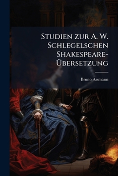 Paperback Studien zur A. W. Schlegelschen Shakespeare-Übersetzung: Die Wortspiele. [German] Book