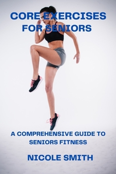 Paperback Core Exercises for Seniors: A Comprehensive Guide to Seniors Fitness Book