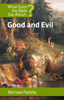 Paperback What Does the Bible Say about Good and Evil Book