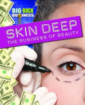 Skin Deep: The Business of Beauty - Book  of the Big-Buck Business