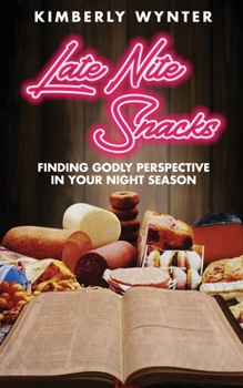Paperback Late Nite Snacks: Finding Godly Perspective In Your Night Season Book