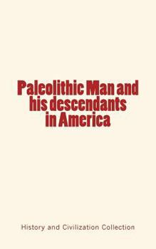 Paperback Paleolithic Man and his Descendants in America Book