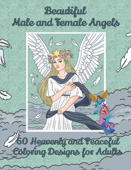 Paperback Beautiful Male and Female Angels 60 Heavenly and Peaceful Coloring Designs for Adults Book