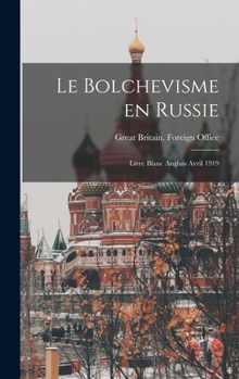 Hardcover Le Bolchevisme en Russie: Livre blanc anglais avril 1919 [French] Book