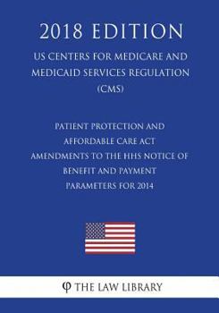 Patient Protection and Affordable Care Act - Amendments to the HHS Notice of Benefit and Payment Parameters for 2014 (US Centers for Medicare and Medicaid Services Regulation) (CMS)