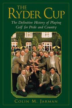 Hardcover The Ryder Cup: The Definitive History of Playing Golf for Pride and Country Book