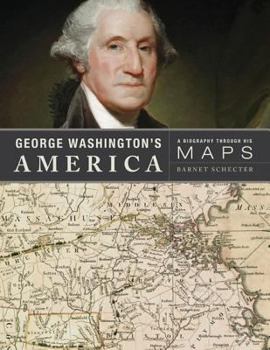 Hardcover George Washington's America: A Biography Through His Maps Book