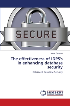 Paperback The effectiveness of IDPS's in enhancing database security Book