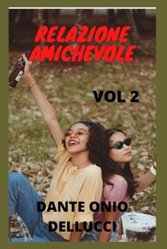 RELAZIONE AMICHEVOLE: storie misteriose, amore familiare, romanticismo, legami familiari, amicizie, storie di vita, esperienze di vita, colpi di vita.