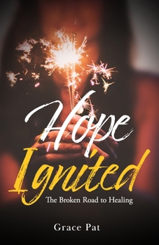 Paperback Hope Ignited: The Broken Road to Healing Book