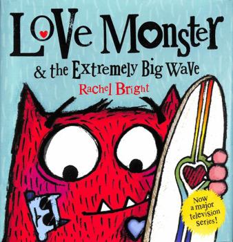 Hardcover Love Monster and the Extremely Big Wave: Now a major television series! Book