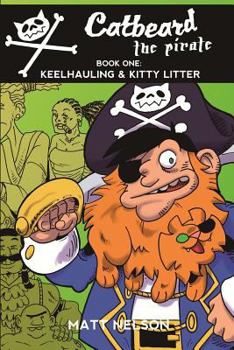 Catbeard The Pirate Book One: Keelhauling & Kitty Litter