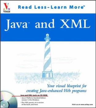 Paperback Java and XML: Your Visual Blueprint for Creating Java Enhanced Web Programs with CDROM [With CDROM] Book