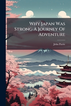 Paperback Why Japan Was Strong A Journey Of Adventure Book