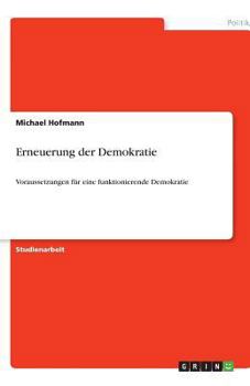Paperback Erneuerung der Demokratie: Voraussetzungen für eine funktionierende Demokratie [German] Book