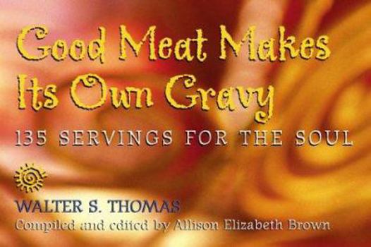 Paperback Good Meat Makes Its Own Gravy: 135 Servings for the Soul Book