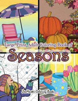 Paperback Large Print Adult Coloring Book of Seasons: Simple and Easy Seasons Coloring Book for Adults With over 80 Coloring Pages for Relaxation and Stress Rel [Large Print] Book