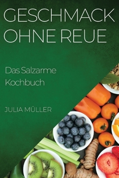 Paperback Geschmack ohne Reue: Das Salzarme Kochbuch [German] Book