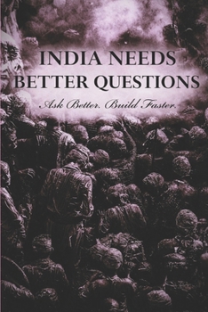 Paperback India Needs Better Questions: Ask Better. Build Faster. Book