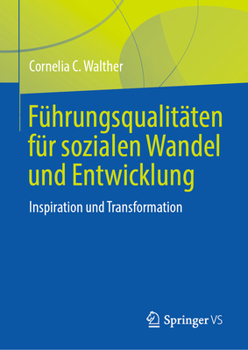 Führungsqualitäten für sozialen Wandel und Entwicklung: Inspiration und Transformation (German Edition)