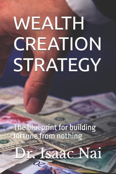 Paperback Wealth Creation Strategy: Blueprint for building a fortune from nothing Book