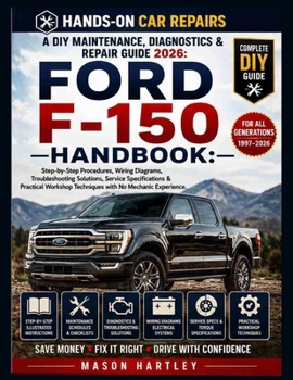 Paperback A DIY Maintenance, Diagnostics & Repair Guide 2026: FORD F-150 HANDBOOK: Step-by-Step Procedures, Wiring Diagrams, Troubleshooting Solutions, Service Book