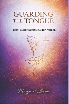 Paperback Lent-Easter Devotional for Women: Guarding the Tongue Book