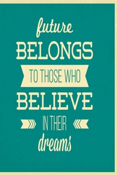 Future belongs to those who believe in their dreams: Funny Dot Grid 6x9 Dotted Bullet Journal and Notebook