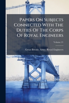 Paperback Papers On Subjects Connected With The Duties Of The Corps Of Royal Engineers; Volume 21 Book