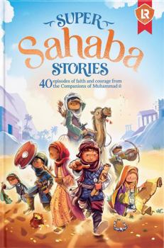 Hardcover Super Sahaba Stories: 40 Episodes of Faith and Courage Book