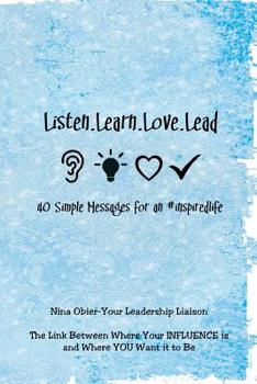 Paperback Listen.Learn.Love.Lead: 40 Simple Messages for an #inspiredlife Book