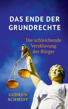 Paperback Das Ende der Grundrechte: Die schleichende Versklavung der Bürger [German] Book