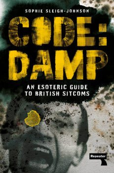 Paperback Code: Damp: An Esoteric Guide to British Sitcoms Book