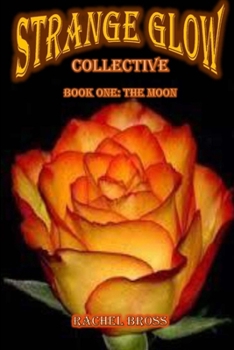 Paperback Strange Glow Collective: Book One: The Moon Book