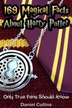 Paperback 169 Magical Facts about Harry Potter: Only True Fans Should Know Book