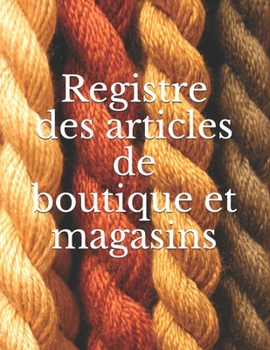 Paperback Registre des articles de boutique et magasins [French] Book