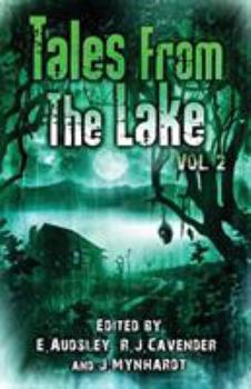 Tales from the Lake Vol. 2 - Book #2 of the Tales From The Lake Horror Anthology