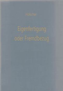 Paperback Eigenfertigung Oder Fremdbezug: Entscheidungsmodelle Für Den Wirtschaftlichkeitsvergleich [German] Book
