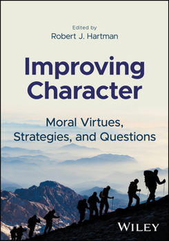 Paperback Improving Character: Moral Virtues, Strategies, and Questions Book