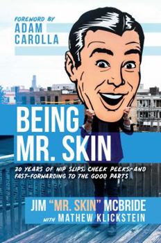 Hardcover Being Mr. Skin: 20 Years of Nip Slips, Cheek Peeks, and Fast-Forwarding to the Good Parts Book