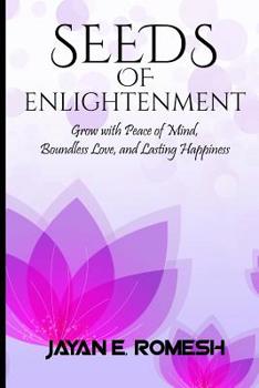 Paperback Seeds of Enlightenment: Grow with Peace of Mind, Boundless Love, and Lasting Happiness Book