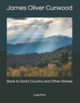 Paperback Back to God's Country and Other Stories: Large Print Book