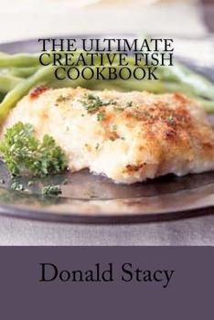 Paperback The Ultimate Creative Fish Cookbook Book