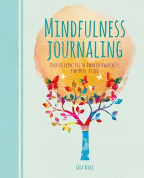 Paperback Mindfulness Journaling: Over 60 Exercises to Awaken Awareness and Well-Being Book