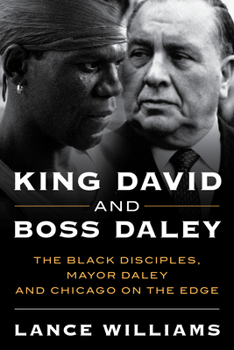 Hardcover King David and Boss Daley: The Black Disciples, Mayor Daley, and Chicago on the Edge Book
