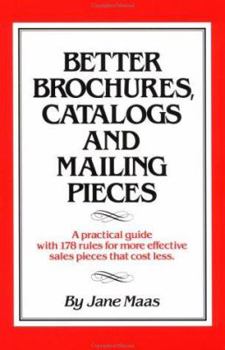 Paperback Better Brochures, Catalogs and Mailing Pieces: A Practical Guide with 178 Rules for More Effective Sales Pieces That Cost Less Book