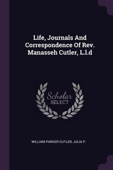 Paperback Life, Journals And Correspondence Of Rev. Manasseh Cutler, L.l.d Book